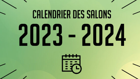 Agenda des salons Automne 2023 – Printemps 2024
